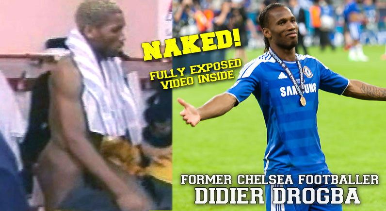 Didier Drogba - NAKED VIDEO